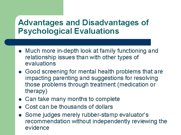 Advantages and Disadvantages of Psychological Evaluations l l l Much more in-depth look at Advantages and Disadvantages of Psychological Evaluations l l l Much more in-depth look at