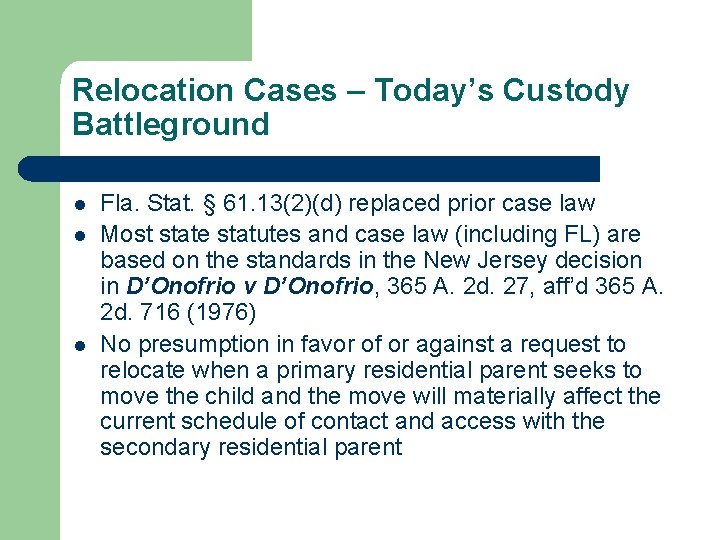 Relocation Cases – Today’s Custody Battleground l l l Fla. Stat. § 61. 13(2)(d) Relocation Cases – Today’s Custody Battleground l l l Fla. Stat. § 61. 13(2)(d)