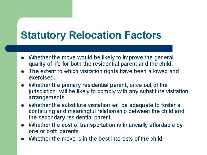 Statutory Relocation Factors l l l Whether the move would be likely to improve Statutory Relocation Factors l l l Whether the move would be likely to improve