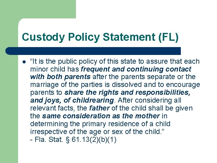 Custody Policy Statement (FL) l “It is the public policy of this state to Custody Policy Statement (FL) l “It is the public policy of this state to