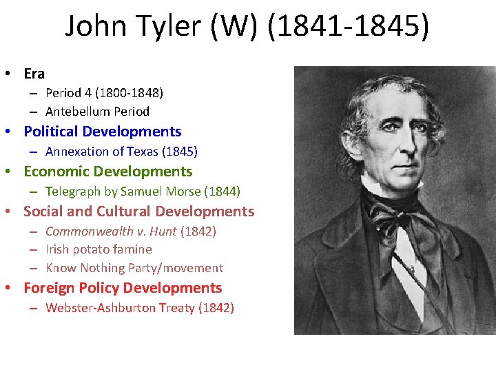 John Tyler (W) (1841 -1845) • Era – Period 4 (1800 -1848) – Antebellum