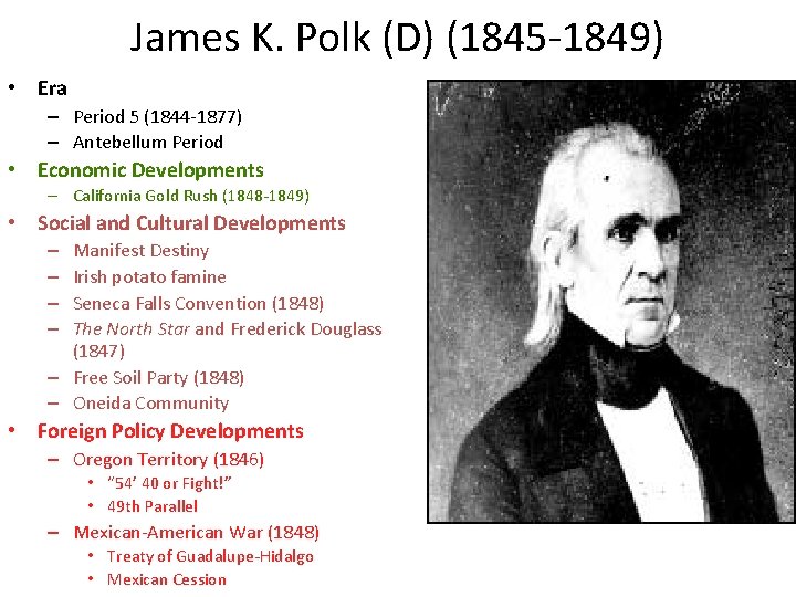 James K. Polk (D) (1845 -1849) • Era – Period 5 (1844 -1877) –