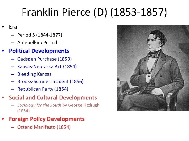 Franklin Pierce (D) (1853 -1857) • Era – Period 5 (1844 -1877) – Antebellum
