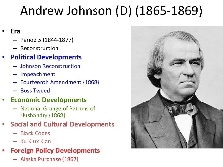 Andrew Johnson (D) (1865 -1869) • Era – Period 5 (1844 -1877) – Reconstruction