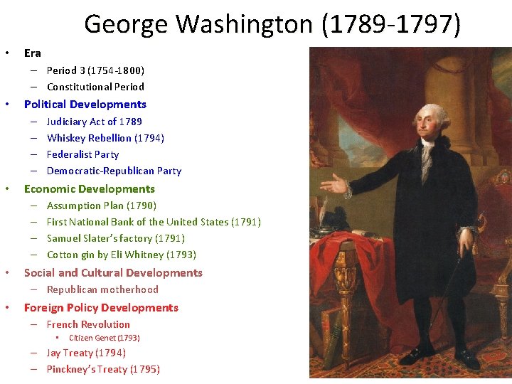 George Washington (1789 -1797) • Era – Period 3 (1754 -1800) – Constitutional Period