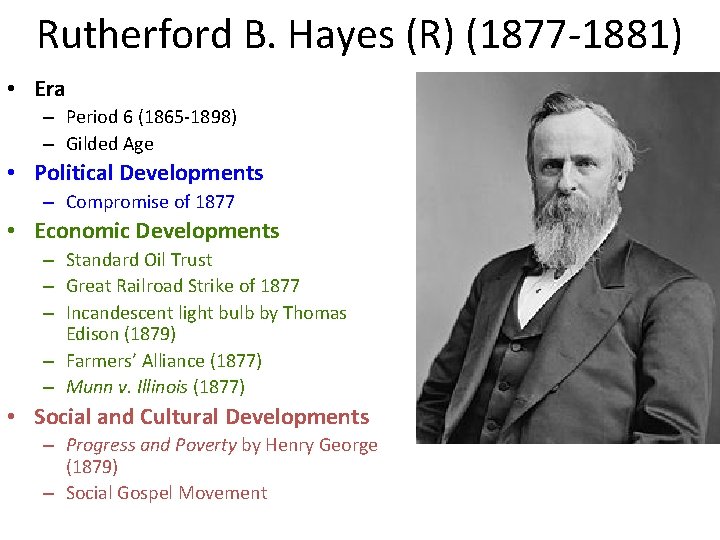 Rutherford B. Hayes (R) (1877 -1881) • Era – Period 6 (1865 -1898) –