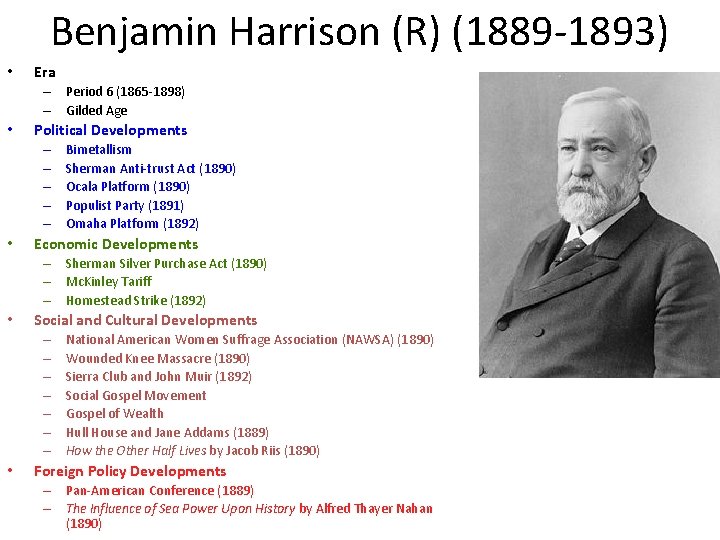 Benjamin Harrison (R) (1889 -1893) • Era – Period 6 (1865 -1898) – Gilded