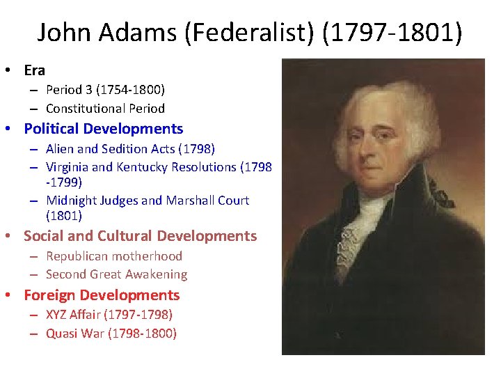 John Adams (Federalist) (1797 -1801) • Era – Period 3 (1754 -1800) – Constitutional