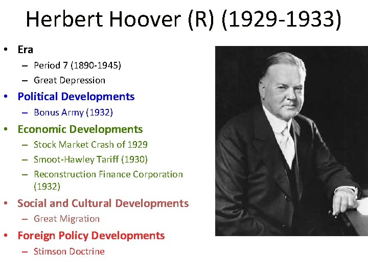 Herbert Hoover (R) (1929 -1933) • Era – Period 7 (1890 -1945) – Great