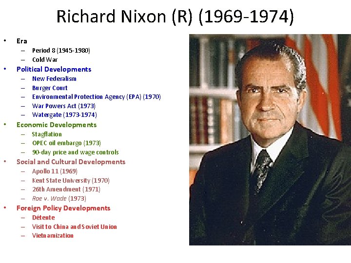 Richard Nixon (R) (1969 -1974) • Era – Period 8 (1945 -1980) – Cold