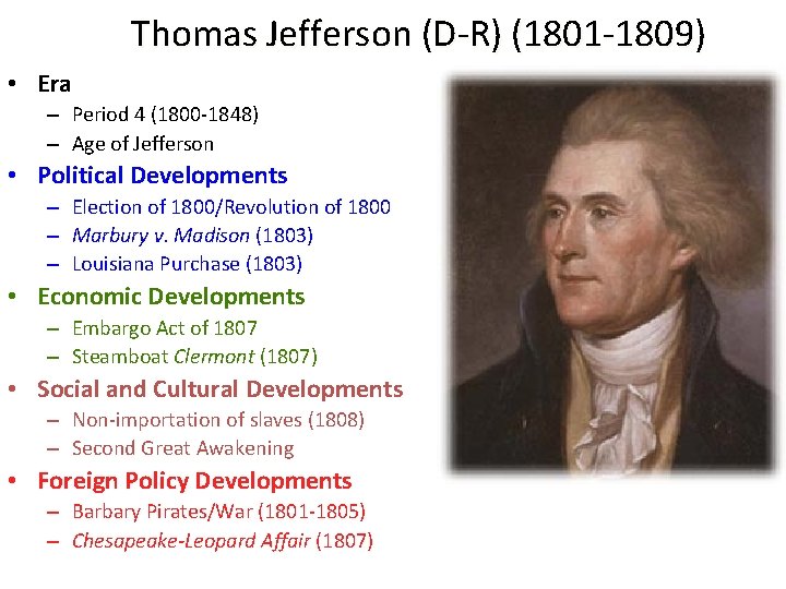 Thomas Jefferson (D-R) (1801 -1809) • Era – Period 4 (1800 -1848) – Age