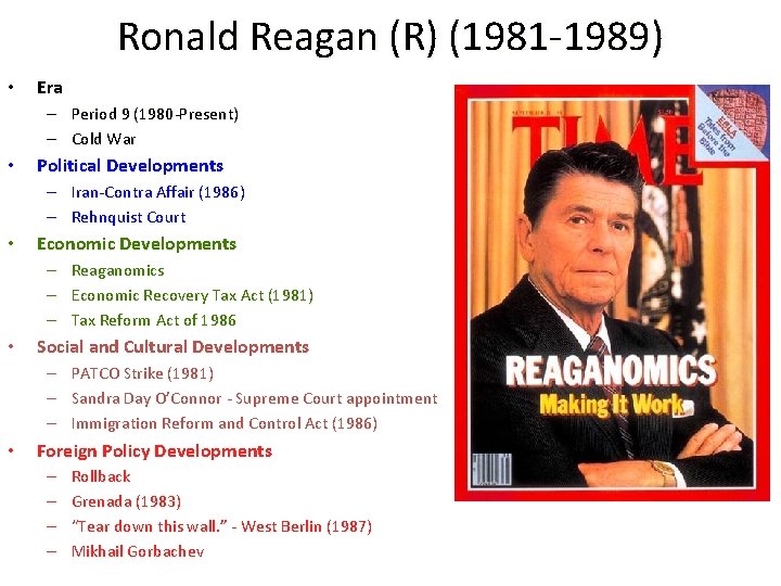 Ronald Reagan (R) (1981 -1989) • Era – Period 9 (1980 -Present) – Cold