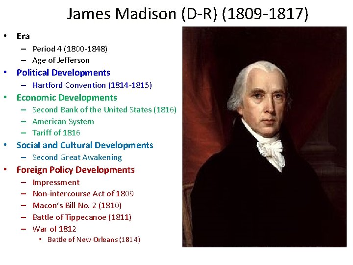 James Madison (D-R) (1809 -1817) • Era – Period 4 (1800 -1848) – Age
