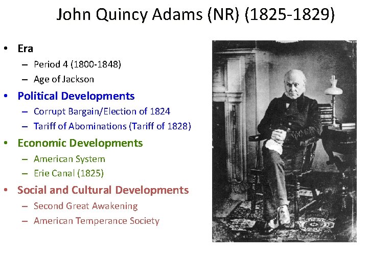 John Quincy Adams (NR) (1825 -1829) • Era – Period 4 (1800 -1848) –