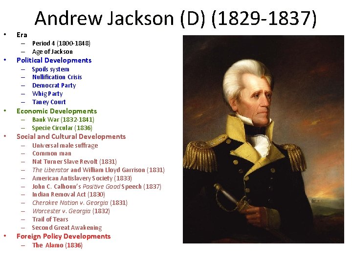 Andrew Jackson (D) (1829 -1837) • Era • Political Developments • Economic Developments •