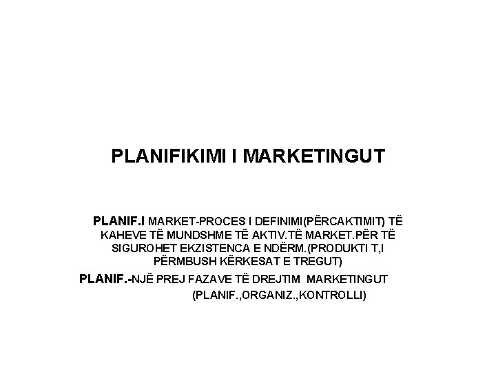 PLANIFIKIMI I MARKETINGUT PLANIF. I MARKET-PROCES I DEFINIMI(PËRCAKTIMIT) TË KAHEVE TË MUNDSHME TË AKTIV.