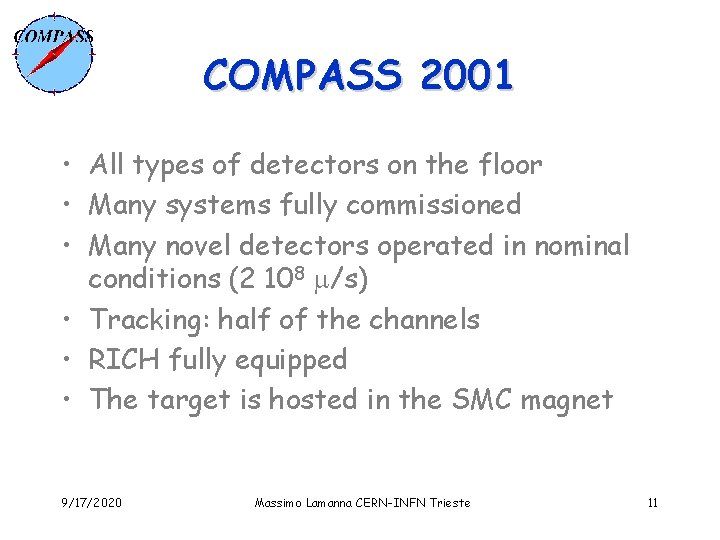 COMPASS 2001 • All types of detectors on the floor • Many systems fully