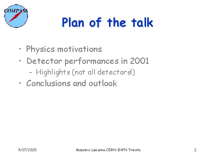 Plan of the talk • Physics motivations • Detector performances in 2001 – Highlights