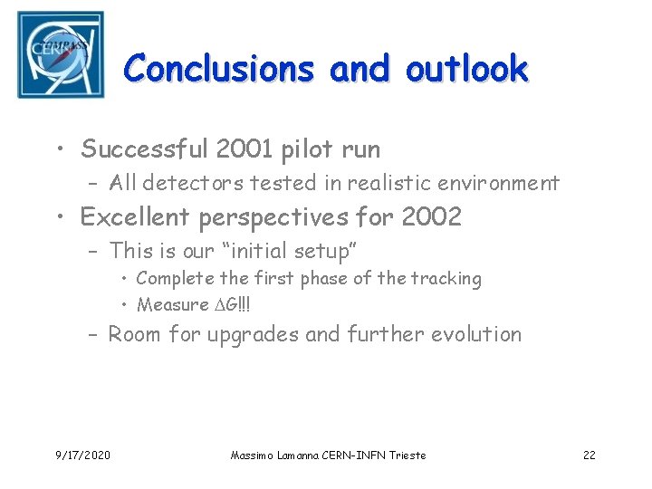 Conclusions and outlook • Successful 2001 pilot run – All detectors tested in realistic