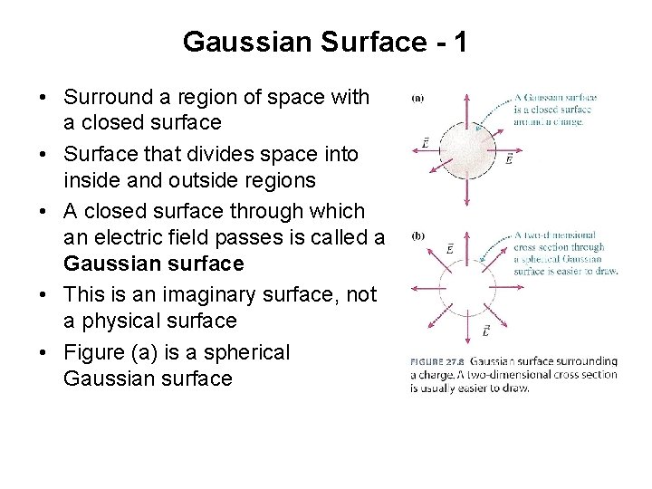 Gaussian Surface - 1 • Surround a region of space with a closed surface