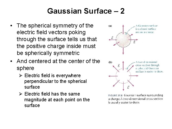 Gaussian Surface – 2 • The spherical symmetry of the electric field vectors poking