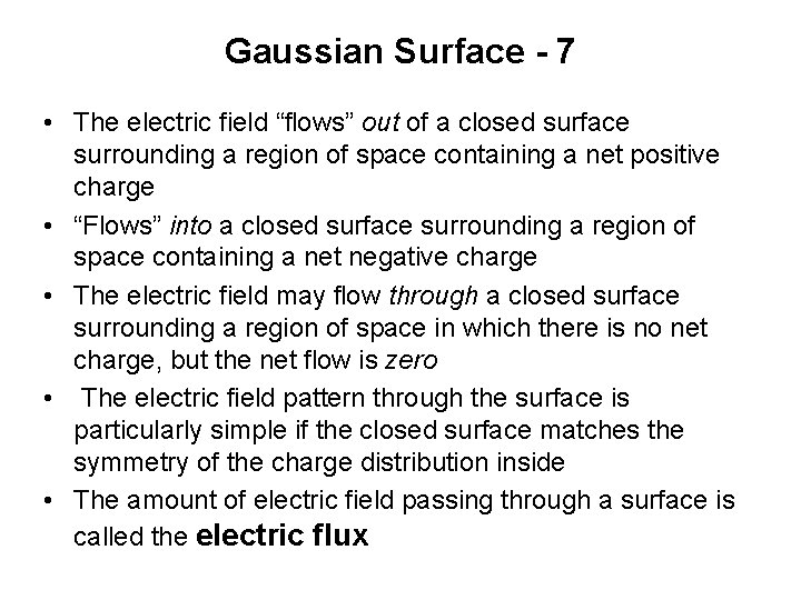 Gaussian Surface - 7 • The electric field “flows” out of a closed surface