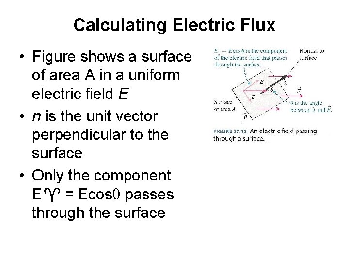 Calculating Electric Flux • Figure shows a surface of area A in a uniform