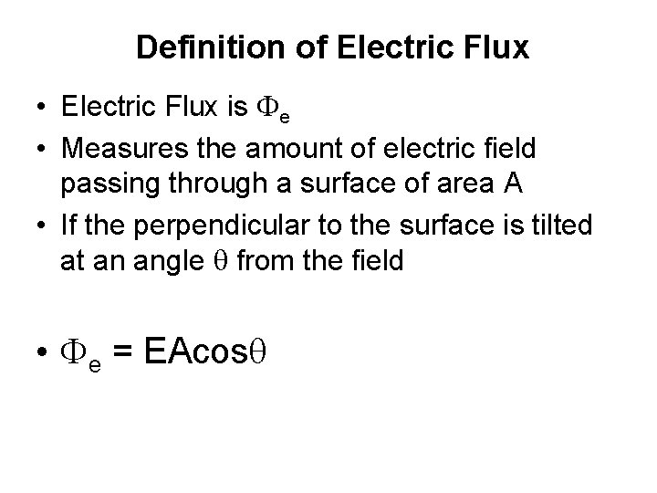 Definition of Electric Flux • Electric Flux is Fe • Measures the amount of