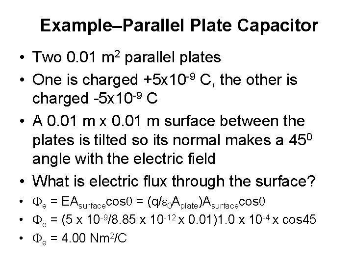 Example–Parallel Plate Capacitor • Two 0. 01 m 2 parallel plates • One is