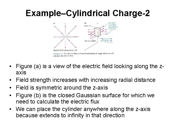 Example–Cylindrical Charge-2 • Figure (a) is a view of the electric field looking along