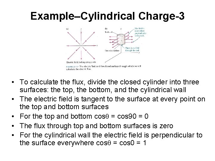 Example–Cylindrical Charge-3 • To calculate the flux, divide the closed cylinder into three surfaces: