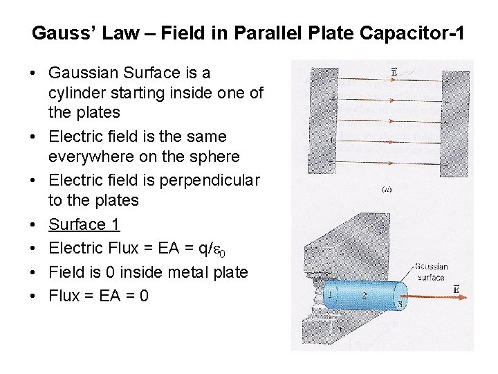 Gauss’ Law – Field in Parallel Plate Capacitor-1 • Gaussian Surface is a cylinder