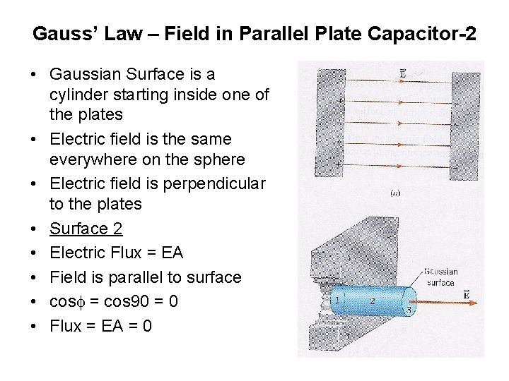 Gauss’ Law – Field in Parallel Plate Capacitor-2 • Gaussian Surface is a cylinder