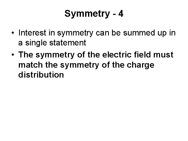 Symmetry - 4 • Interest in symmetry can be summed up in a single