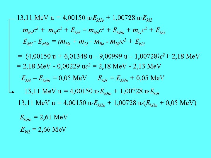 13, 11 Me. V u = 4, 00150 u Ek. He + 1, 00728