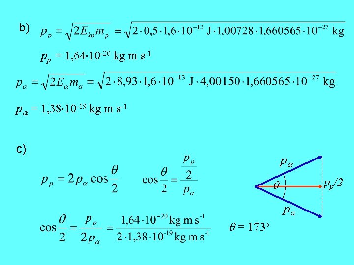 b) pp = 1, 64 10 -20 kg m s-1 p = 1, 38