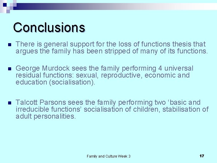 Conclusions n There is general support for the loss of functions thesis that argues