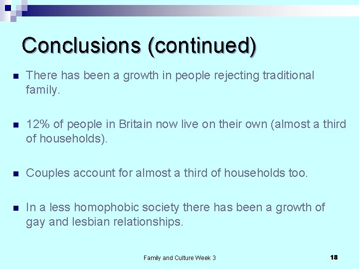 Conclusions (continued) n There has been a growth in people rejecting traditional family. n