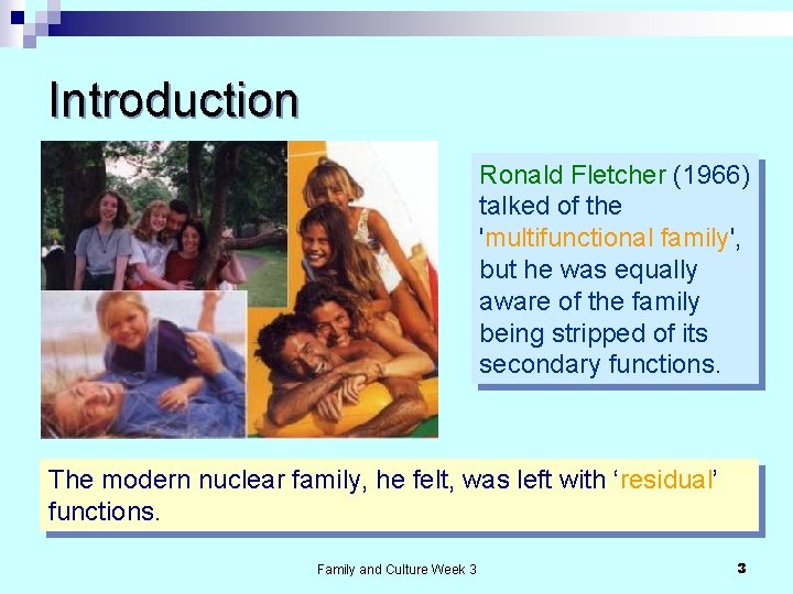 Introduction Ronald Fletcher (1966) talked of the 'multifunctional family', but he was equally aware