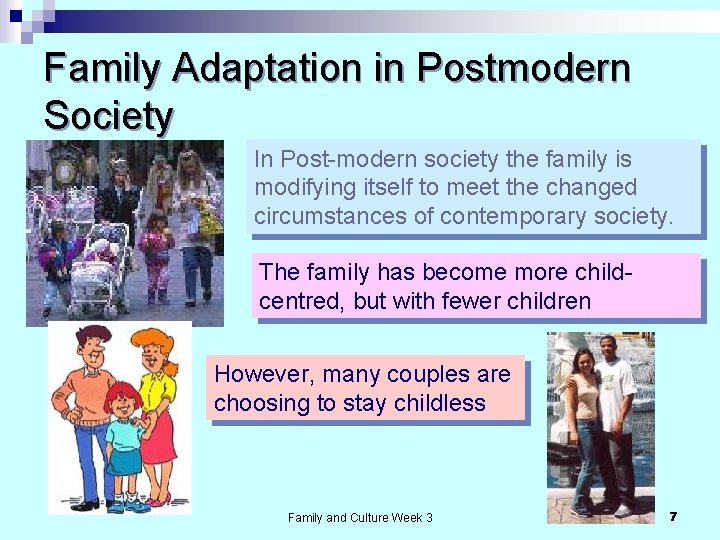 Family Adaptation in Postmodern Society In Post-modern society the family is modifying itself to