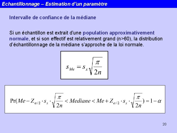 Echantillonnage – Estimation d’un paramètre Intervalle de confiance de la médiane Si un échantillon