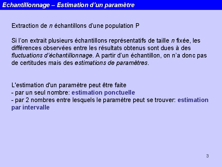 Echantillonnage – Estimation d’un paramètre Extraction de n échantillons d’une population P Si l’on