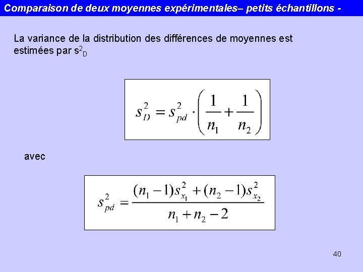 Comparaison de deux moyennes expérimentales– petits échantillons La variance de la distribution des différences