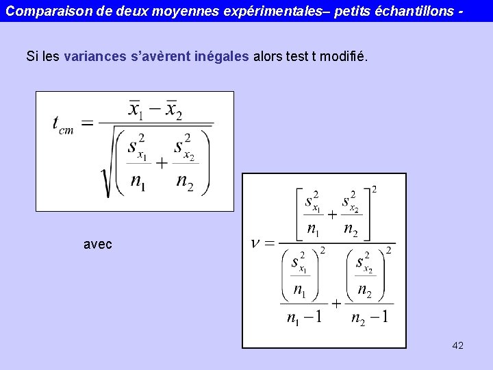 Comparaison de deux moyennes expérimentales– petits échantillons Si les variances s’avèrent inégales alors test