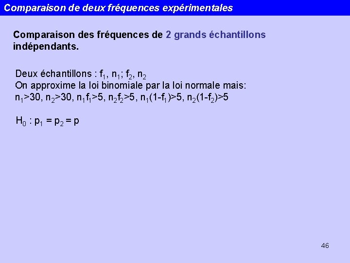 Comparaison de deux fréquences expérimentales Comparaison des fréquences de 2 grands échantillons indépendants. Deux