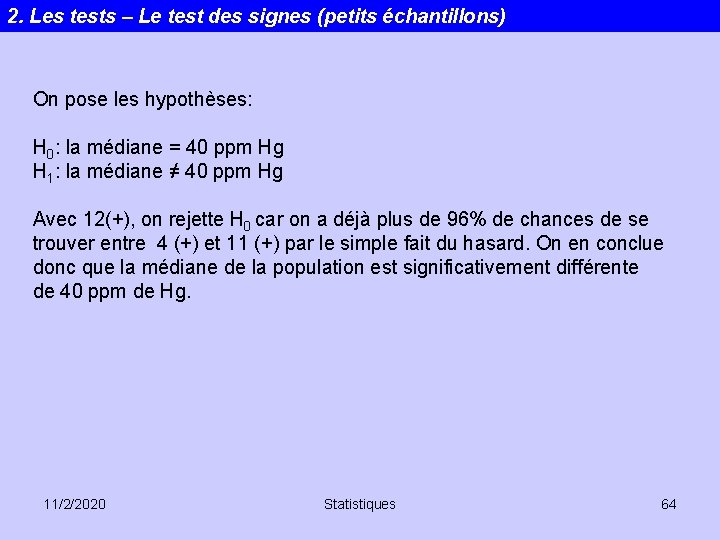 2. Les tests – Le test des signes (petits échantillons) On pose les hypothèses: