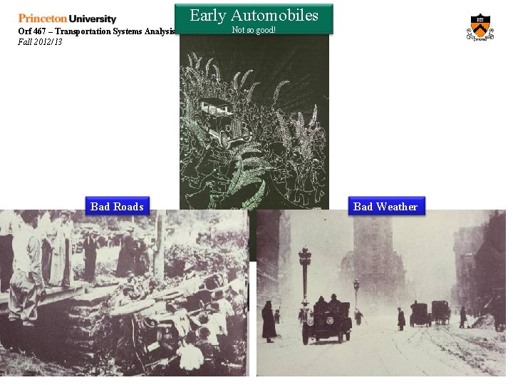 Early Automobiles Orf 467 – Transportation Systems Analysis Fall 2012/13 Not so good! Bad