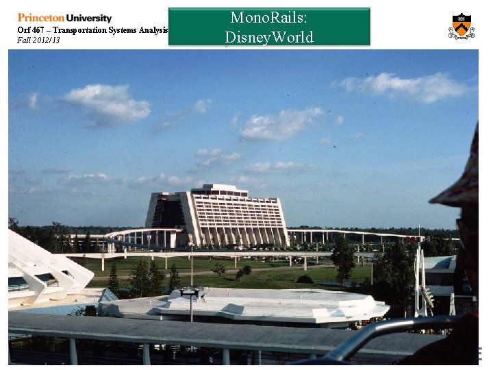 Orf 467 – Transportation Systems Analysis Fall 2012/13 Mono. Rails: Disney. World Week 9