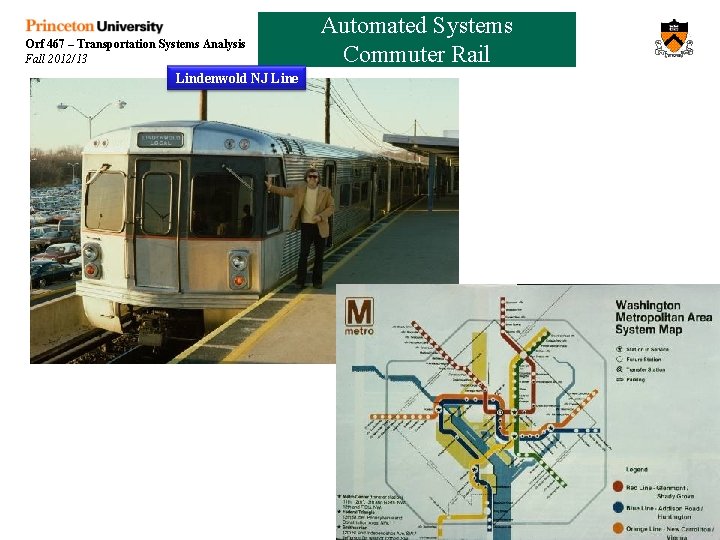 Orf 467 – Transportation Systems Analysis Fall 2012/13 Lindenwold NJ Line Automated Systems Commuter