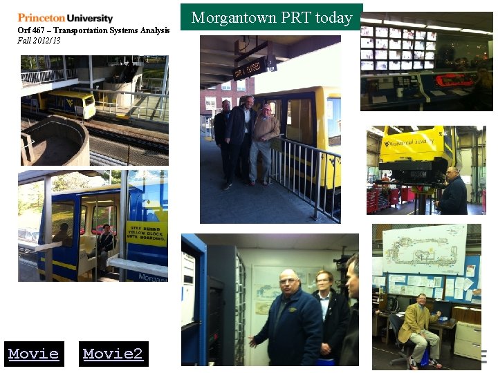 Orf 467 – Transportation Systems Analysis Fall 2012/13 Movie 2 Morgantown PRT today 